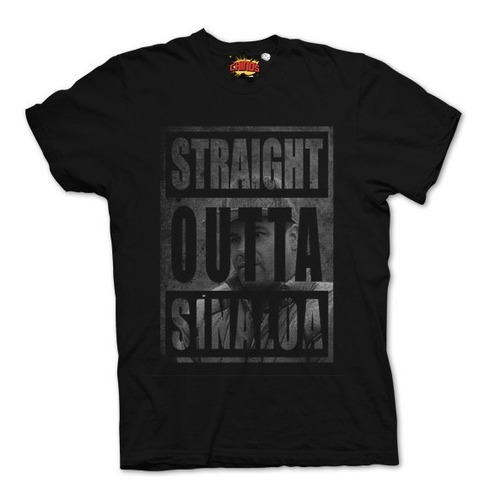 Playera Straight Outta Sinaloa Nuevo Cartel, Chapo Guzman