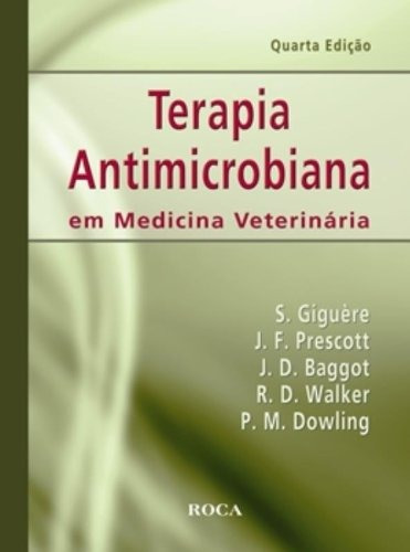 Terapia Antimicrobiana em Medicina Veterinária, de Vários autores. Editora Guanabara Koogan Ltda., capa mole em português, 2010