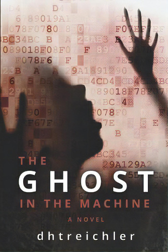 The Ghost In The Machine A Novel: First In The Immortals Series, De Dhtreichler. Editorial Lightning Source Inc, Tapa Blanda En Inglés