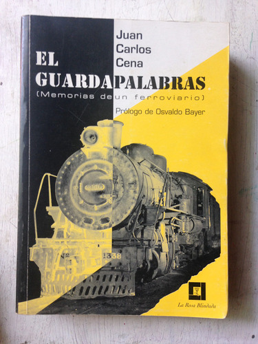 El Guardapalabras (memorias De Un Ferroviario) J. C. Cena