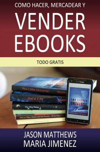 Libro: Como Hacer, Mercadear Y Vender Ebooks - Todo Gratis (