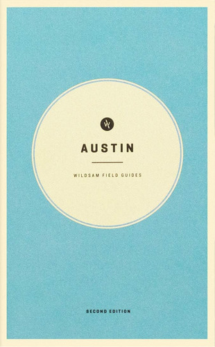 Wildsam Field Guides Austin (wildsam City Guides), De Bruce, Taylor. Editorial Wildsam Publishing, Tapa Blanda En Inglés