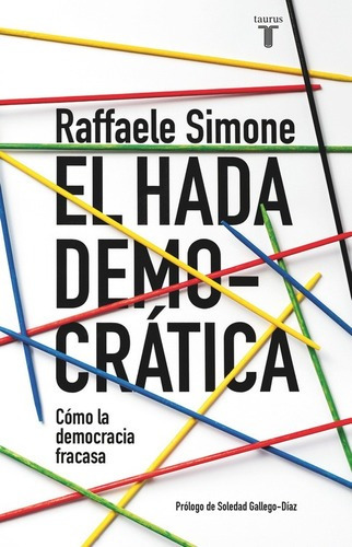 El Hada Democrática, De Simone, Raffaele. Serie Pensamiento Editorial Taurus, Tapa Blanda En Español, 2016