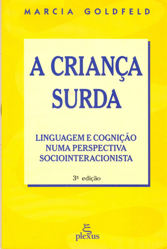 A criança surda: linguagem e cognição numa perspectiva sociointeracionista, de Goldfeld, Marcia. Editora Summus Editorial Ltda., capa mole em português, 2002