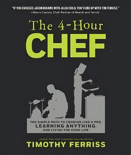 The 4-hour Chef : The Simple Path To Cooking Like A Pro, Learning Anything, And Living The Good Life, De Timothy Ferriss. Editorial Houghton Mifflin, Tapa Dura En Inglés