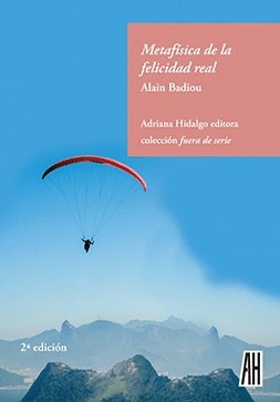Metafisica De La Felicidad Real 2/ed. - Alain Badiou