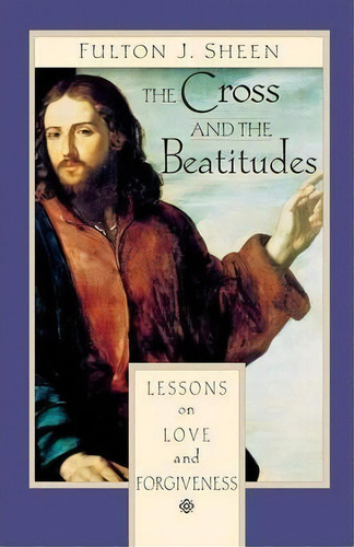 The Cross And The Beatitudes, De Reverend Fulton J Sheen. Editorial Liguori Publications U S, Tapa Blanda En Inglés