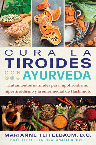 Cura La Tiroides Con Ayurveda - Marianne Teitelbaum