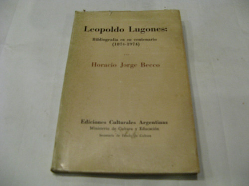 Leopoldo Lugones Bibliografia En Su Centenario Horacio Becco