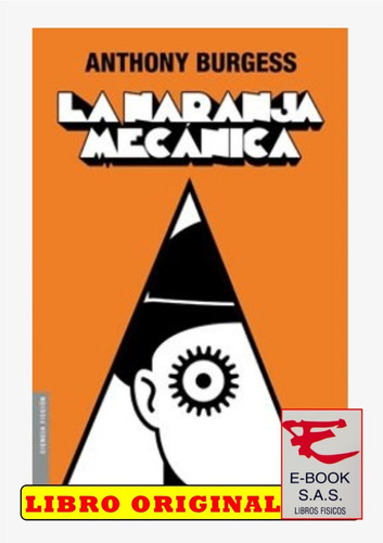 La Naranja Mecánica/ Anthony Burgess ( Solo Nuevos )