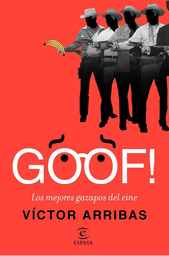 GOOF! Los mejores gazapos del cine, de Arribas Vega, Víctor. Editorial Espasa, tapa blanda en español
