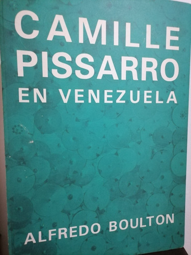 Camille Pissarro En Venezuela - Alfredo Boulton 