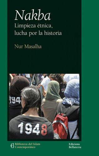 Nakba: Limpieza Etnica, Lucha Por La Historia. - Nur Masalh