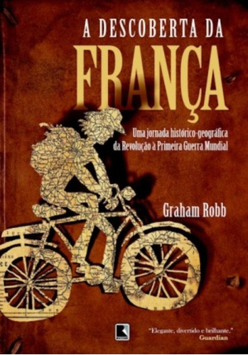 A descoberta da França, de Robb, Graham. Editora Record Ltda., capa mole em português, 2010