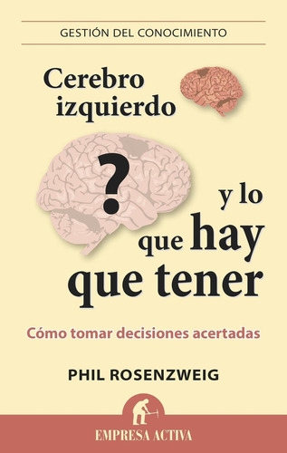 Cerebro Izquierdo Y Lo Que Hay Que Tener, de Philip Rosenzweig. Editorial Empresa Activa, tapa pasta blanda, edición 1 en español, 2014