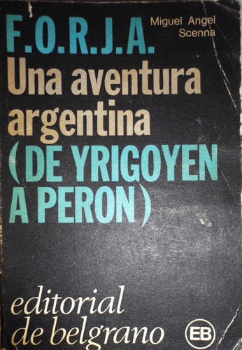 F O R J A Una Aventura (de Yrigoyen A Peron) Miguel Scenna (Usado)