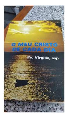 Livro O Meu Cristo De Cada Dia - Pe. Virgílio [1976]