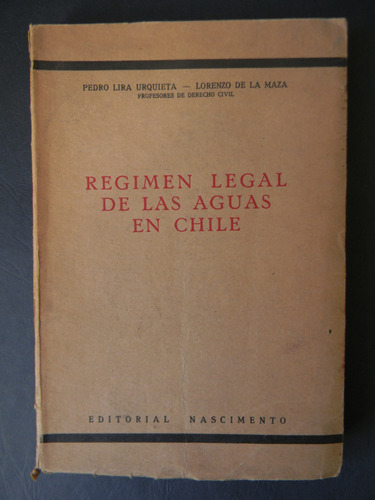 Regimen Legal De Las Aguas En Chile 1940 Pedro Lira Urquieta