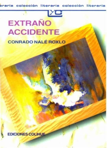 Extraño Accidente - Leer Y Crear Colihue, De Nale Roxlo, Rado. Editorial Colihue, Tapa Blanda En Español