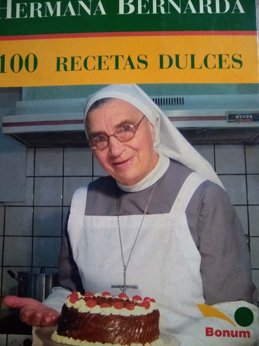 100 Recetas Dulces - Hermana Bernarda Impecable