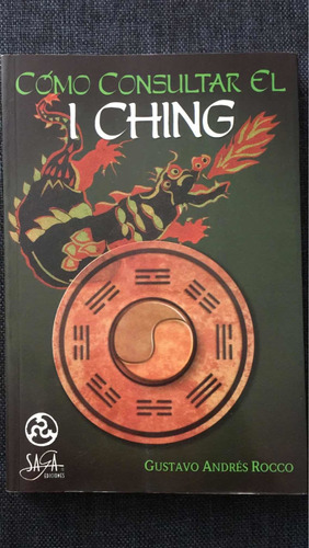 Cómo Consultar El  I Ching : Gustavo Andrés Rocco