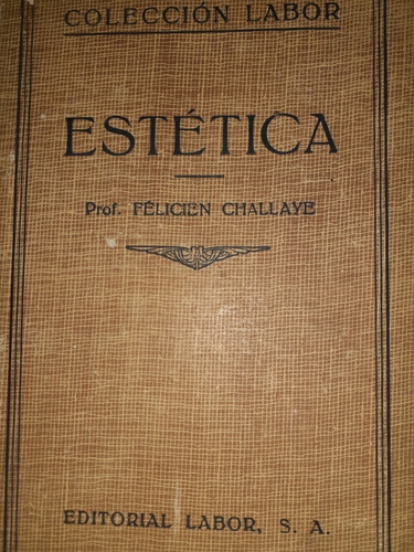 Estetica- Editorial Labor  Prof. Felicien Challaye  1935