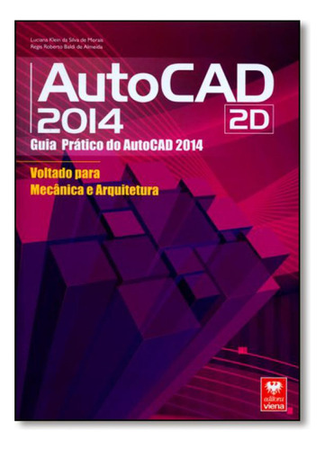 Autocad 2014 2d: Guia Prático do Autocad Voltado Para Mecâ, de Regis Roberto Baldi de Almeida. Editora Viena, capa mole em português