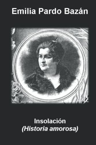 Insolacion (historia Amorosa) - Pardo Bazan,..., de Pardo Bazán, Emilia. Editorial Independently Published en español