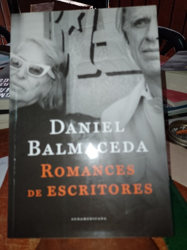 Romances De Escritores Daniel Balmaceda Sudamericana Ensayo