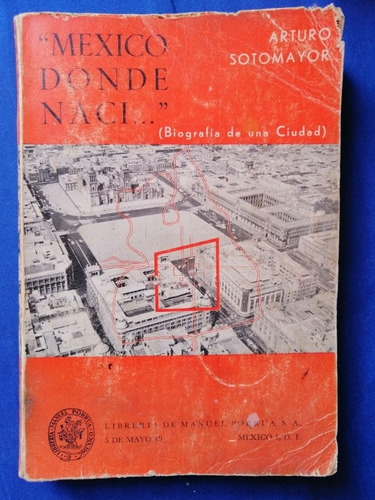Libro México Donde Nací Biografía De Una Ciudad A. Sotomayor