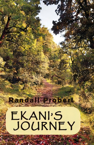 Ekani's Journey, De Probert, Randall. Editorial Createspace, Tapa Blanda En Inglés