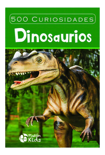 500 Curiosidades Dinosaurios: No Aplica, De Pluton Ediciones. Editorial Plutón, Tapa Blanda En Español