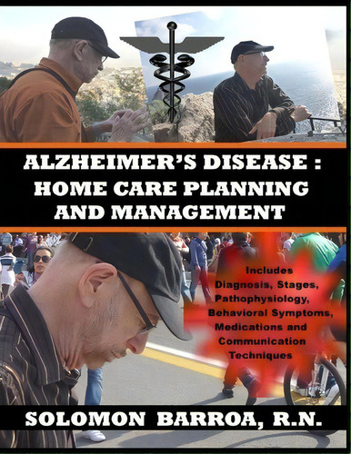 Alzheimer's Disease : Home Care Planning And Management, De Solomon Barroa R N. Editorial Createspace Independent Publishing Platform, Tapa Blanda En Inglés, 2013