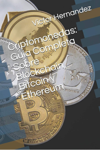Libro: Criptomonedas: Guía Completa Sobre Blockchain, Bitcoi
