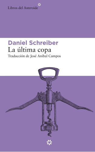 La Ultima Copa. Daniel Schreiber. Libros Del Asteroide