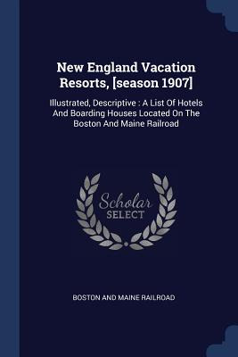 Libro New England Vacation Resorts, [season 1907]: Illust...