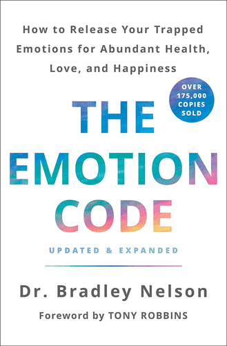 El Código De La Emoción: Cómo Liberar Tus Emociones Para Y Y