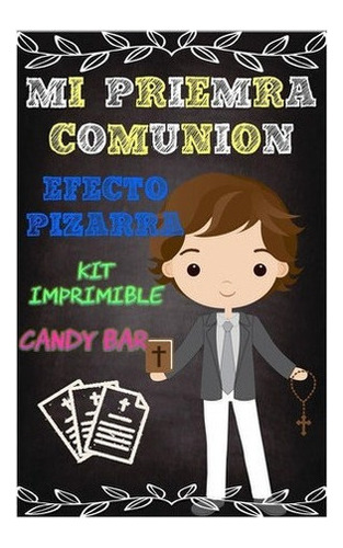 Kit Efecto Pizarra Imprimible Candy Bar Mi Comunion Varon !!
