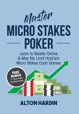 Libro Master Micro Stakes Poker: Learn To Master 6-max No...