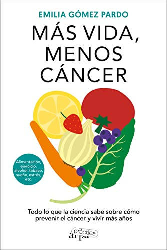 Mas Vida Menos Cancer: Todo Lo Que La Ciencia Sabe Sobre Com