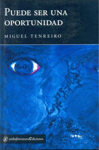 Puede Ser Una Oportunidad, De Tenreiro Miguel Angel. Serie N/a, Vol. Volumen Unico. Editorial Ayesha Literatura Ediciones, Tapa Blanda, Edición 1 En Español, 2015