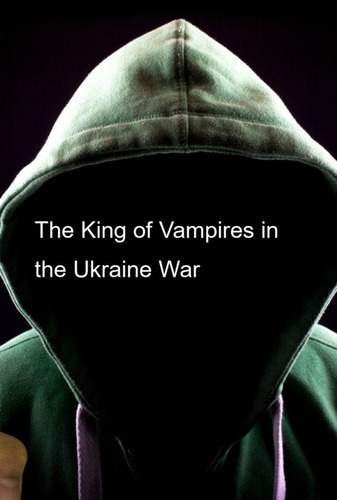 The King Of Vampires In The Ukraine War, De Eliel Roshveder. Série Não Aplicável, Vol. 1. Editora Clube De Autores, Capa Mole, Edição 1 Em Inglês, 2022