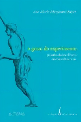 Gosto do Esperimento, O - Possibilidades Clínicas em Gestal, de KIYAN. Editora ALTANA, capa mole em português