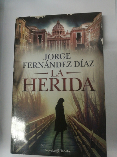 Libro La Herida Jorge Fernández Díaz Planeta