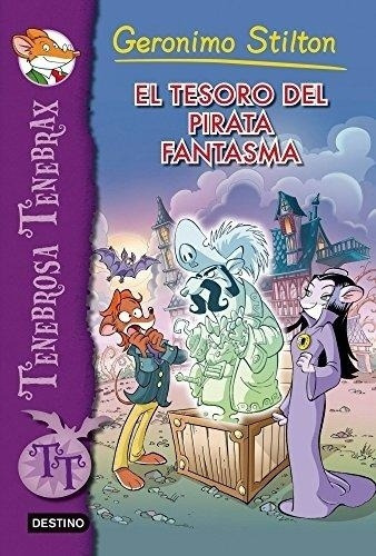 Tenebrosa Tenebrax 3: El Tesoro Del Pirata Fantasma, De Gerónimo Stilton. Editorial Destino En Español