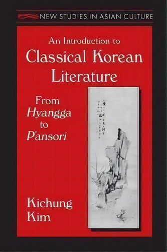 An Introduction To Classical Korean Literature: From Hyangga To P'ansori, De Kichung Kim. Editorial Taylor Francis Inc, Tapa Blanda En Inglés