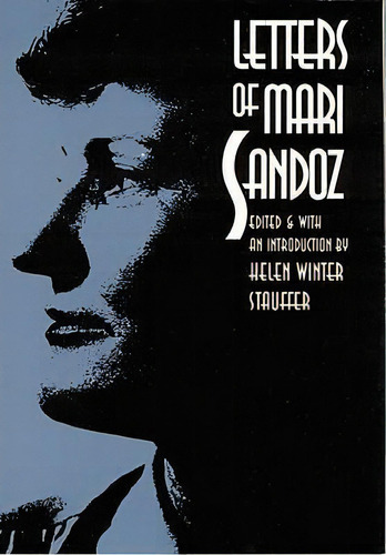 Letters Of Mari Sandoz, De Mari Sandoz. Editorial University Nebraska Press, Tapa Dura En Inglés