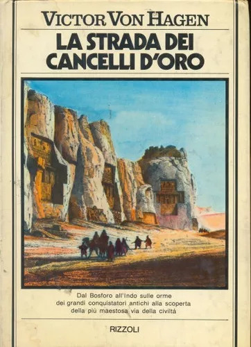 Victor W. Von Hagen: La Strada Dei Cancelli D'oro