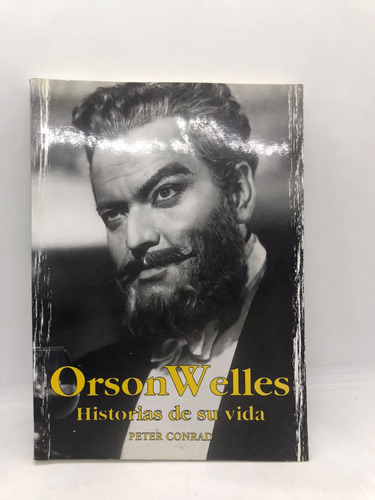 Orson Welles: Historia De Su Vida - Peter Conrad - Usado