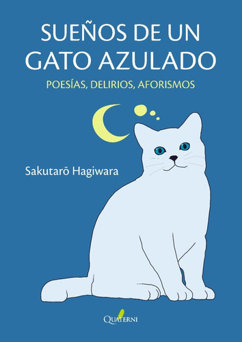 Sueños De Un Gato Azulado: Poesías, Delirios, Aforismos, De Sakutaro Hagiwara. Editorial Alfaomega - Quaterni, Tapa Blanda, Edición 1 En Español, 2023